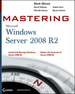Mastering Microsoft Windows Server® 2008 R2
