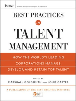 Best Practices in Talent Management: How the World's Leading Corporations Manage, Develop, and Retain Top Talent