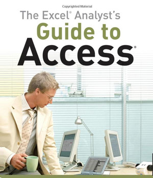 The Excel® Analyst's Guide to Access®