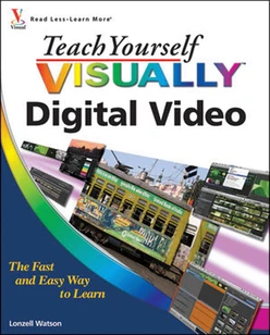 Teach Yourself Visually™: Digital Video, 2nd Edition
