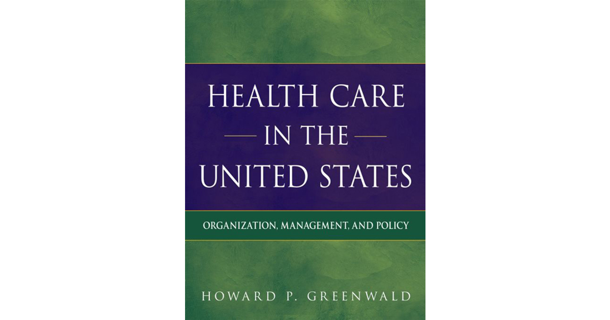 Health Care in the United States: Organization, Management, and Policy ...