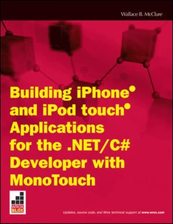 Building iPhone® and iPod touch® Applications for the .NET/C# Developer with MonoTouch