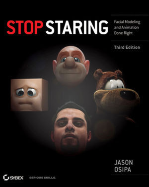 Stop Staring: Facial Modeling and Animation Done Right, Third Edition
