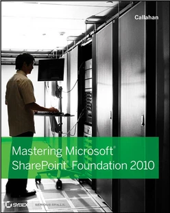 Mastering: Microsoft® SharePoint® Foundation 2010