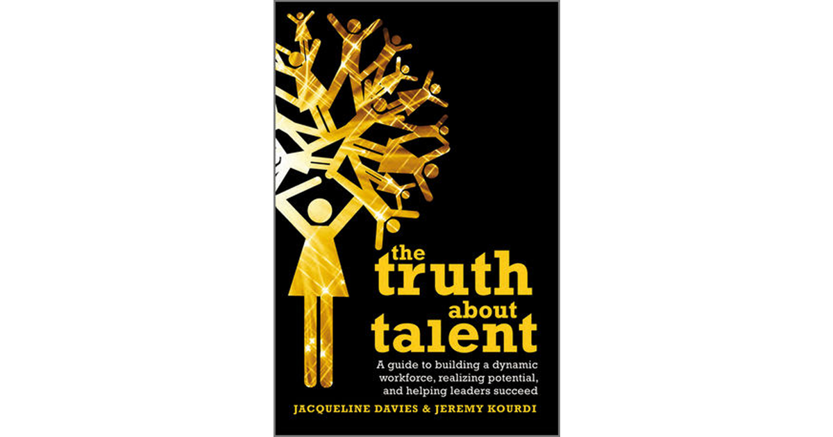 The Truth about Talent: A guide to building a dynamic workforce ...