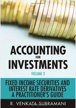 Accounting for Investments, Volume 2: Fixed Income Securities and Interest Rate Derivatives—A Practitioner's Guide