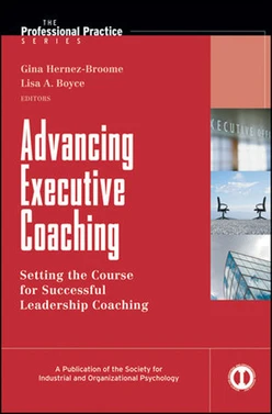Advancing Executive Coaching: Setting the Course for Successful Leadership Coaching