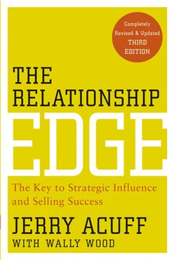 The Relationship Edge: The Key to Strategic Influence and Selling Success, Third Edition