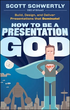How to be a Presentation God: Build, Design, and Deliver Presentations that Dominate!
