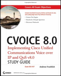 CVOICE 8.0: Implementing Cisco Unified Communications Voice over IP and QoS v8.0, Study Guide