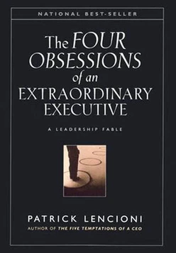 The Four Obsessions of an Extraordinary Executive: A Leadership Fable