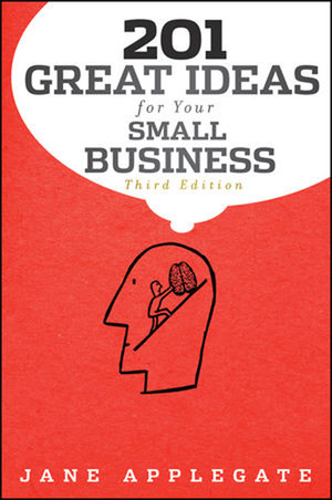 201 GREAT IDEAS for Your SMALL BUSINESS, Third Edition