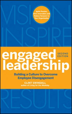 Engaged Leadership: Building a Culture to Overcome Employee Disengagement, 2nd Edition