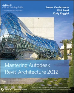 Mastering Autodesk® Revit® Architecture 2012