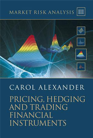 Market Risk Analysis Volume III: Pricing, Hedging and Trading Financial Instruments