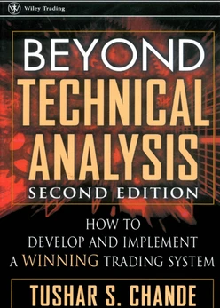 Beyond Technical Analysis: How to Develop and Implement a Winning Trading System, 2nd Edition