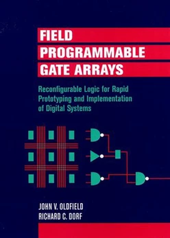 Field-Programmable Gate Arrays: Reconfigurable Logic for Rapid Prototyping and Implementation of Digital Systems