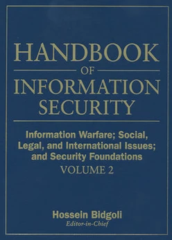 Handbook of Information Security: Information Warfare, Social, Legal, and International Issues and Security Foundations, Volume 2