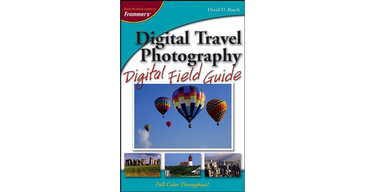 Digital Travel Photography Digital Field Guide [Book]