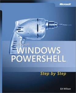 Microsoft® Windows PowerShell™ Step By Step