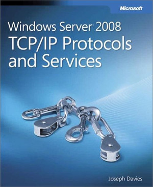 Windows Server® 2008 TCP/IP Protocols and Services