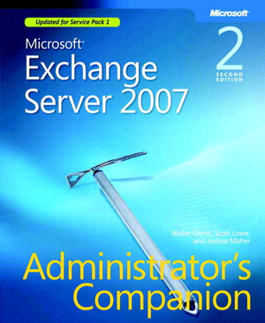 Microsoft® Exchange Server 2007 Administrator’s Companion, Second Edition