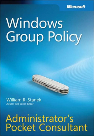Windows® Group Policy Administrators Pocket Consultant