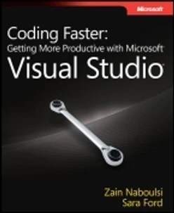 Coding Faster: Getting More Productive with Microsoft® Visual Studio®