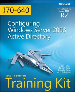 Self-Paced Training Kit (Exam 70-640): Configuring Windows Server® 2008 Active Directory® (2nd Edition)