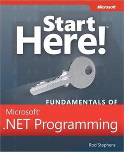 Start Here!™ Fundamentals of Microsoft® .NET Programming