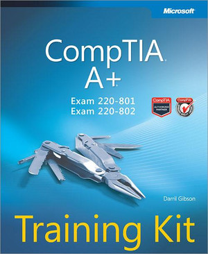 CompTIA® A+® Training Kit (Exam 220-801 and Exam 220-802)