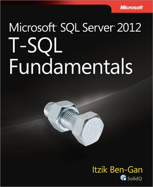 Microsoft® SQL Server® 2012 T-SQL Fundamentals
