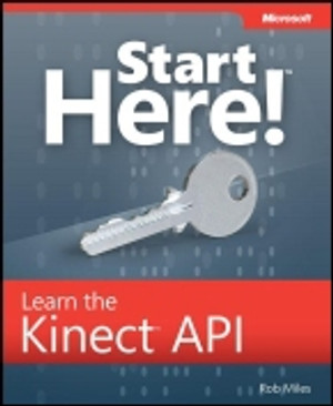 Start Here!™ Learn Microsoft® Kinect API