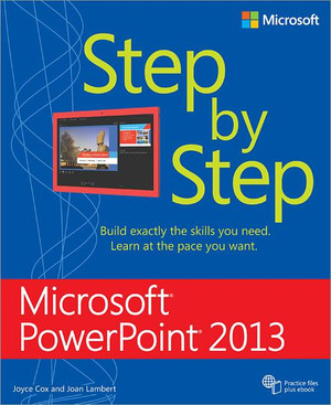 Microsoft® PowerPoint® 2013: Step by Step