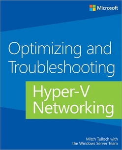 Optimizing and Troubleshooting: Hyper-V Networking
