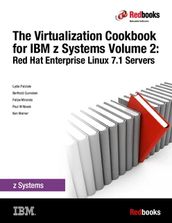 The Virtualization Cookbook for IBM z Systems Volume 2: Red Hat Enterprise Linux 7.1 Servers