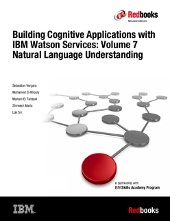 Building Cognitive Applications with IBM Watson Services: Volume 7 Natural Language Understanding