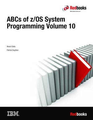 ABCs of z/OS System Programming Volume 10