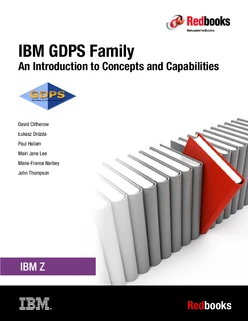 IBM GDPS Family: An Introduction to Concepts and Capabilities