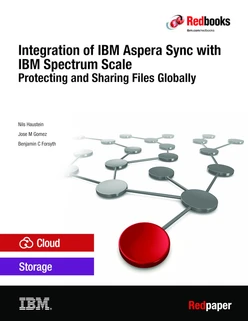 Integration of IBM Aspera Sync with IBM Spectrum Scale: Protecting and Sharing Files Globally