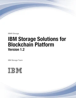 IBM Storage Solutions for Blockchain Platform Version 1.2