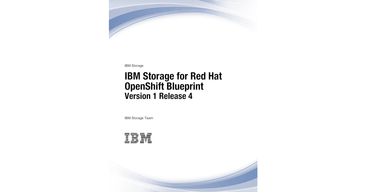 IBM Storage for Red Hat OpenShift Blueprint Version 1 Release 4 [Book]