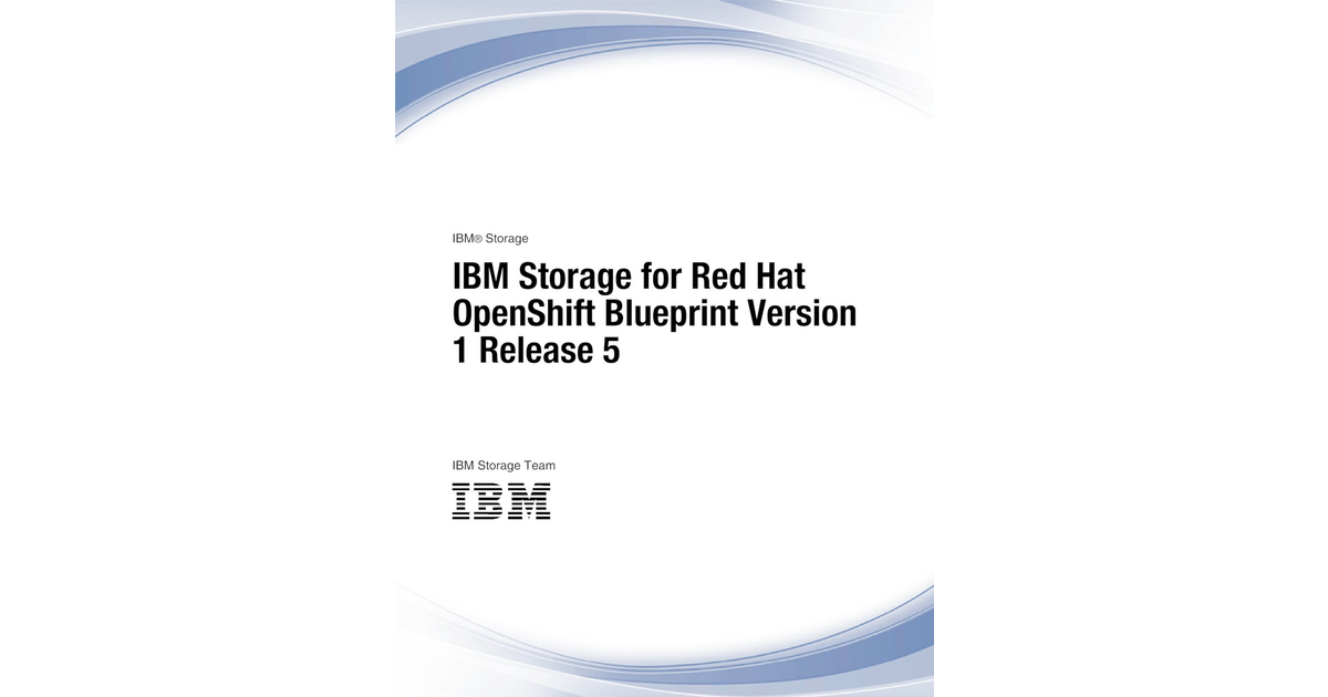 IBM Storage for Red Hat OpenShift Blueprint Version 1 Release 4 [Book]