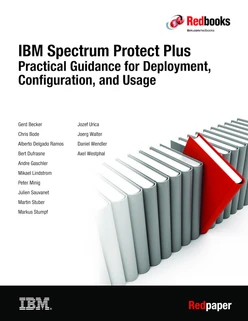 IBM Spectrum Protect Plus Practical Guidance for Deployment, Configuration, and Usage