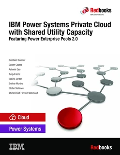 IBM Power Systems Private Cloud with Shared Utility Capacity: Featuring Power Enterprise Pools 2.0