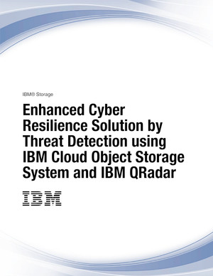 Enhanced Cyber Resilience Solution by Threat Detection using IBM Cloud Object Storage System and IBM QRadar SIEM