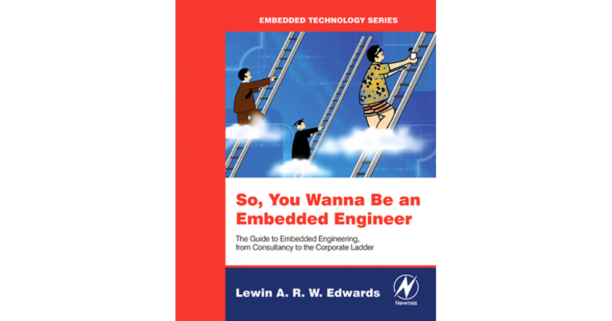 So You Wanna Be an Embedded Engineer [Book]