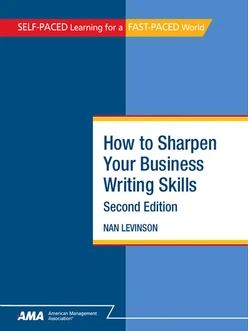 How To Sharpen Your Business Writing Skills, Second Edition