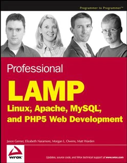 Professional LAMP: Linux®, Apache, MySQL®, and PHP5 Web Development