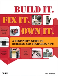 Build It. Fix It. Own It.: A Beginner’s Guide to Building and Upgrading a PC